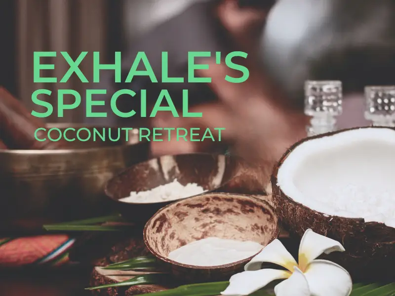 Exhale’s Special Coconut Retreat